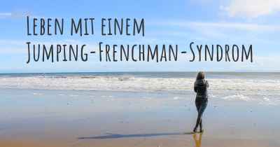 Leben mit einem Jumping-Frenchman-Syndrom