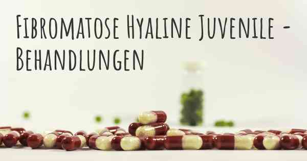 Fibromatose Hyaline Juvenile - Behandlungen