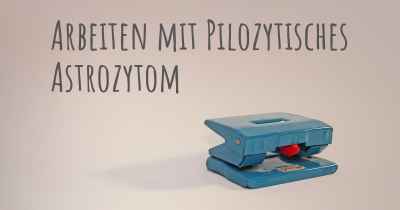Arbeiten mit Pilozytisches Astrozytom