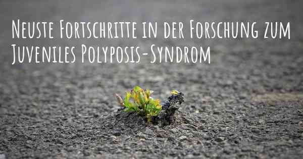 Neuste Fortschritte in der Forschung zum Juveniles Polyposis-Syndrom