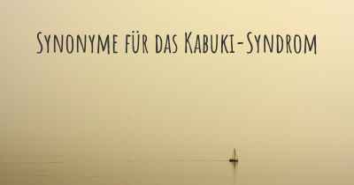 Synonyme für das Kabuki-Syndrom