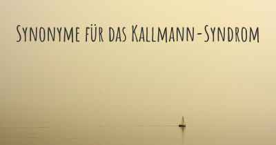 Synonyme für das Kallmann-Syndrom