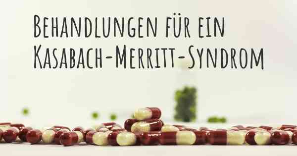 Behandlungen für ein Kasabach-Merritt-Syndrom