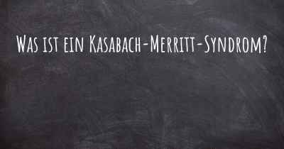 Was ist ein Kasabach-Merritt-Syndrom?