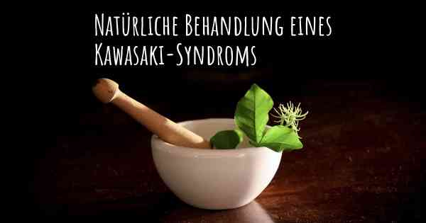 Natürliche Behandlung eines Kawasaki-Syndroms