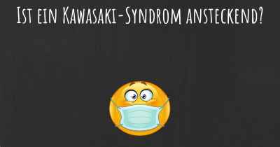 Ist ein Kawasaki-Syndrom ansteckend?