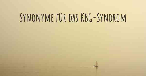 Synonyme für das KBG-Syndrom