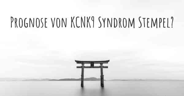 Prognose von KCNK9 Syndrom Stempel?