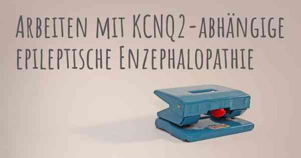 Arbeiten mit KCNQ2-abhängige epileptische Enzephalopathie