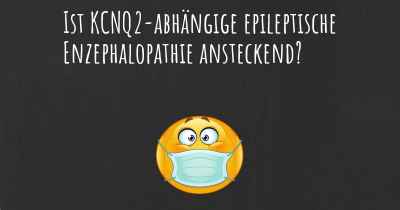 Ist KCNQ2-abhängige epileptische Enzephalopathie ansteckend?