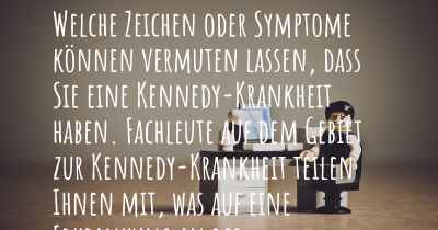 Welche Zeichen oder Symptome können vermuten lassen, dass Sie eine Kennedy-Krankheit haben. Fachleute auf dem Gebiet zur Kennedy-Krankheit teilen Ihnen mit, was auf eine Erkrankung an der Kennedy-Krankheit hinweist und welche Ärzte aufgesucht werden müssen.