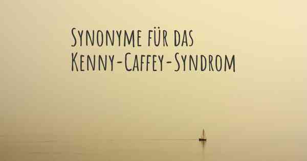 Synonyme für das Kenny-Caffey-Syndrom