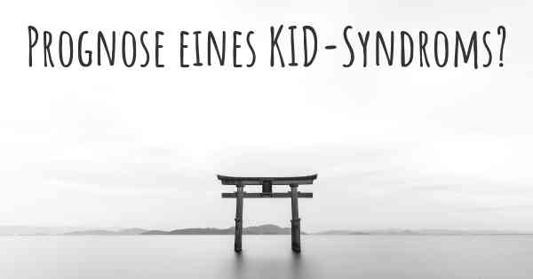 Prognose eines KID-Syndroms?