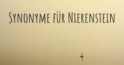 Synonyme für Nierenstein