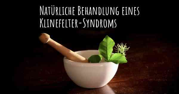 Natürliche Behandlung eines Klinefelter-Syndroms