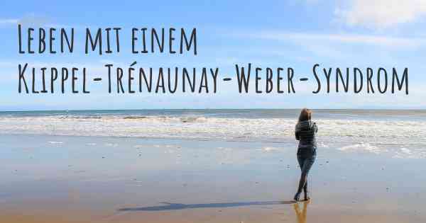 Leben mit einem Klippel-Trénaunay-Weber-Syndrom