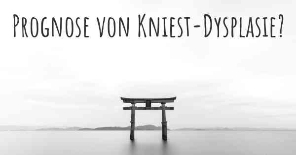 Prognose von Kniest-Dysplasie?