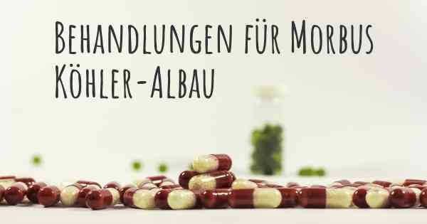 Behandlungen für Morbus Köhler-Albau