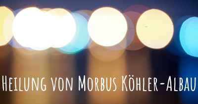 Heilung von Morbus Köhler-Albau