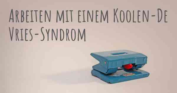 Arbeiten mit einem Koolen-De Vries-Syndrom