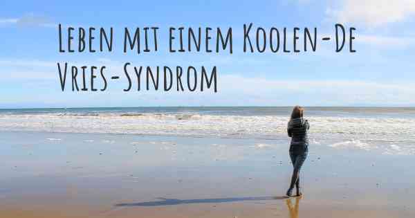 Leben mit einem Koolen-De Vries-Syndrom