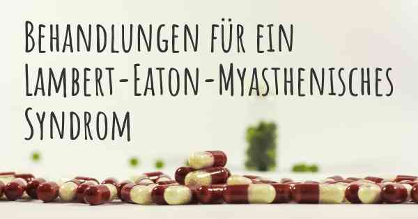 Behandlungen für ein Lambert-Eaton-Myasthenisches Syndrom