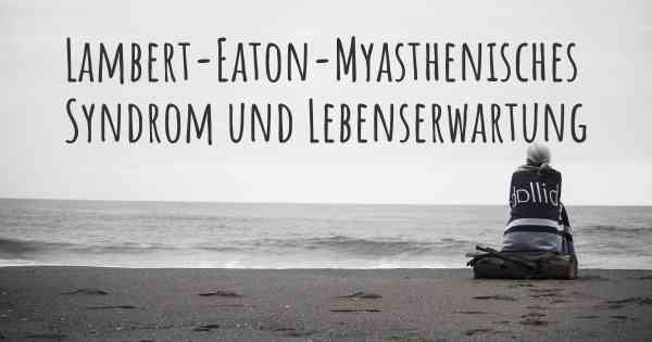 Lambert-Eaton-Myasthenisches Syndrom und Lebenserwartung