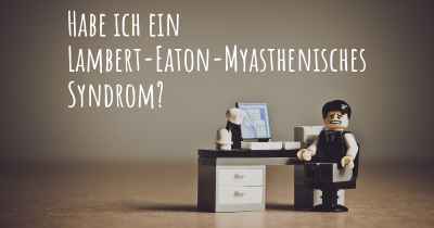 Habe ich ein Lambert-Eaton-Myasthenisches Syndrom?