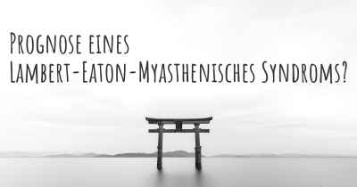 Prognose eines Lambert-Eaton-Myasthenisches Syndroms?