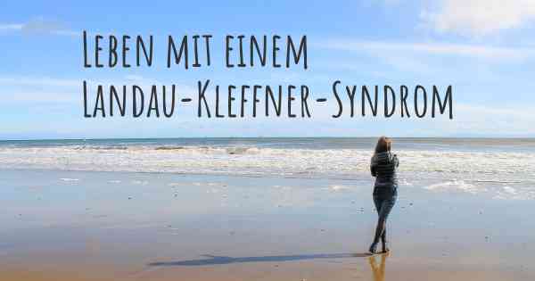 Leben mit einem Landau-Kleffner-Syndrom