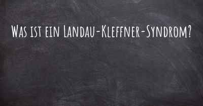 Was ist ein Landau-Kleffner-Syndrom?