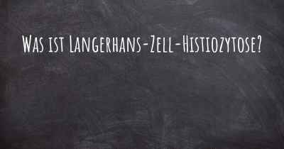 Was ist Langerhans-Zell-Histiozytose?
