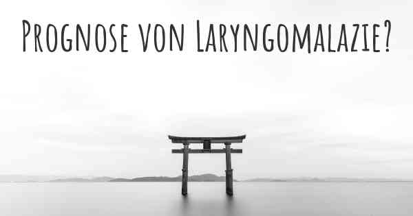 Prognose von Laryngomalazie?