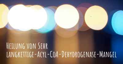 Heilung von Sehr langkettige-Acyl-CoA-Dehydrogenase-Mangel