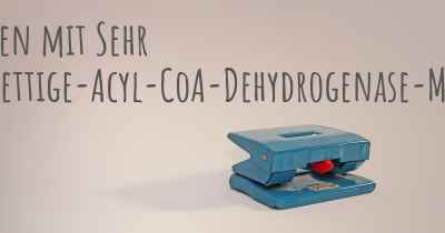 Arbeiten mit Sehr langkettige-Acyl-CoA-Dehydrogenase-Mangel