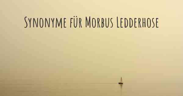 Synonyme für Morbus Ledderhose