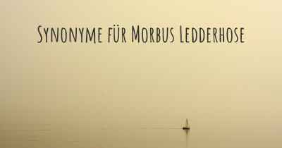 Synonyme für Morbus Ledderhose