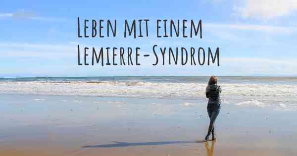 Leben mit einem Lemierre-Syndrom