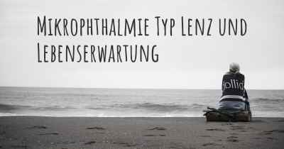 Mikrophthalmie Typ Lenz und Lebenserwartung