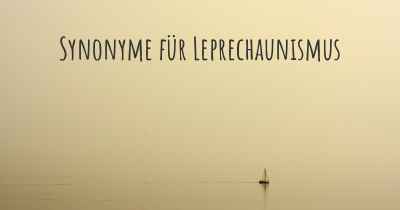 Synonyme für Leprechaunismus