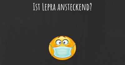 Ist Lepra ansteckend?