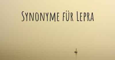 Synonyme für Lepra