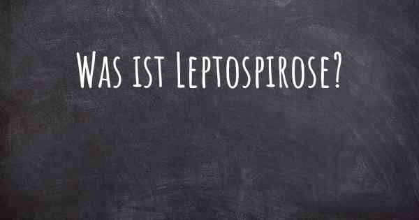 Was ist Leptospirose?
