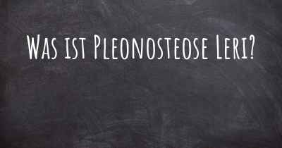 Was ist Pleonosteose Leri?