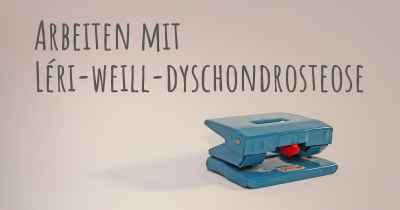 Arbeiten mit Léri-weill-dyschondrosteose