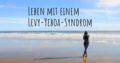 Leben mit einem Levy-Yeboa-Syndrom