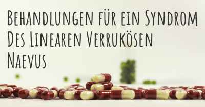 Behandlungen für ein Syndrom Des Linearen Verrukösen Naevus