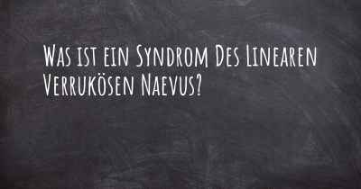Was ist ein Syndrom Des Linearen Verrukösen Naevus?