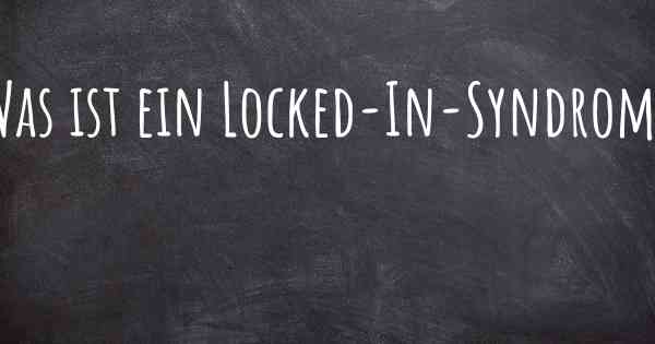 Was ist ein Locked-In-Syndrom?