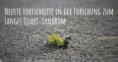 Neuste Fortschritte in der Forschung zum Langes Quart-Syndrom